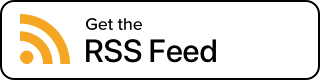 A rectangular button with a yellow RSS feed icon on the left and the words “Get the RSS Feed” in black text on a white background, outlined with a black border.