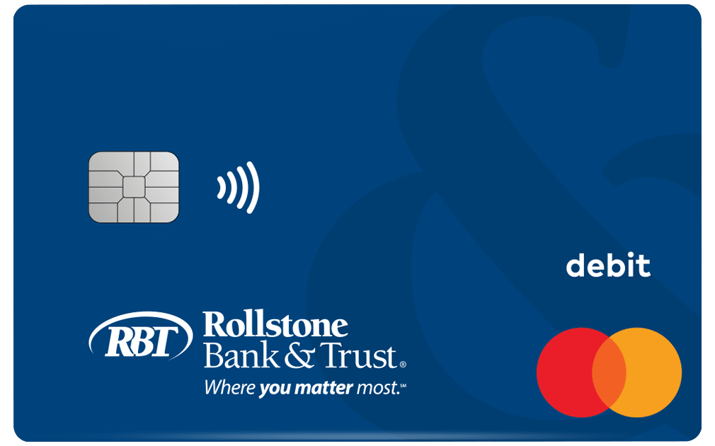 A blue Rollstone Bank & Trust debit card with a chip, contactless symbol, Mastercard logo, and the text "Where you matter most.