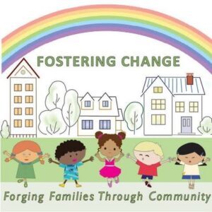 Illustration of diverse children holding hands in front of houses and trees, with a rainbow above. Text reads "Fostering Change" and "Forging Families Through Community.